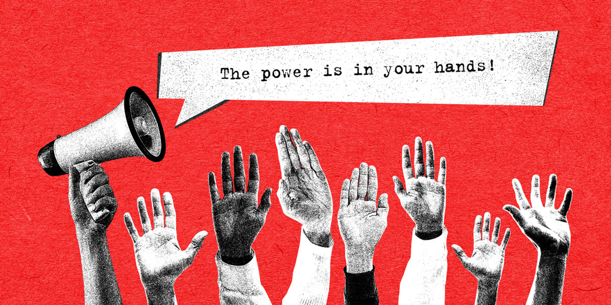 Many hands raised with bullhorn and caption of "The power is in your hands!"